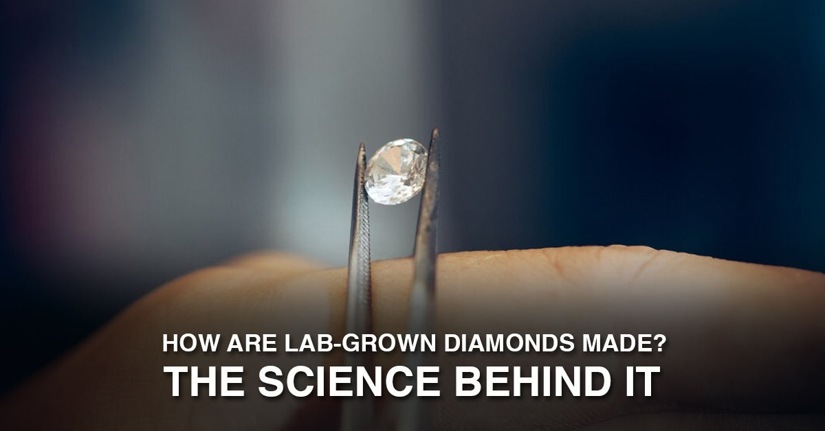 How Are Lab-Grown Diamonds Made? The Science Behind It